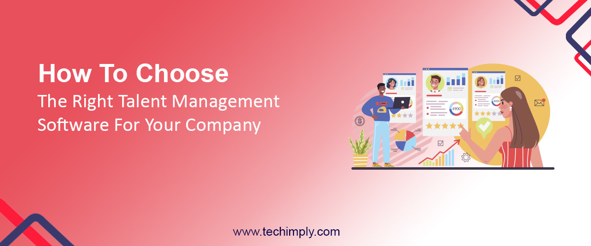 How to Choose the Right Talent Management Software for Your Company